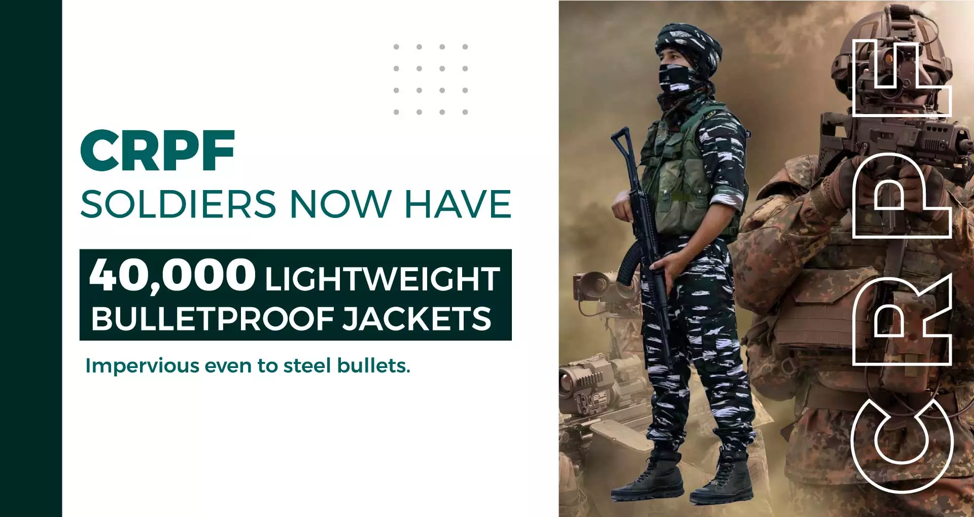 CRPF soldiers now have 40,000 light bulletproof jackets, impervious even to steel bullets.