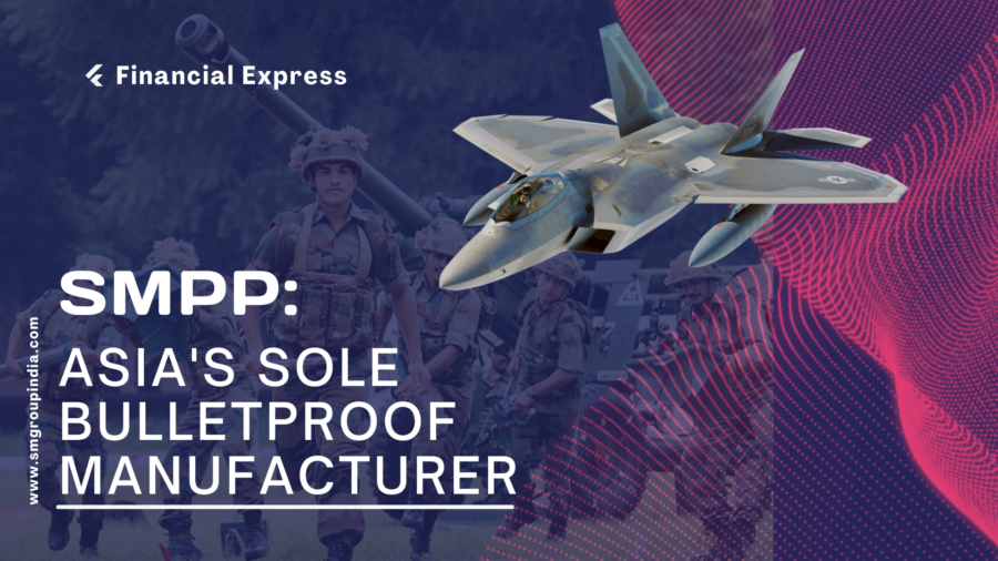 SMPP: Asia’s sole Bulletproof Manufacturer